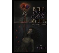 Is This Still My Life?: The Weight I Carried