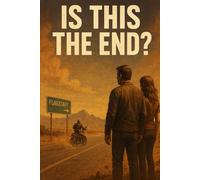 Is This The End?: Two Survivors. Fifteen Riders. One Last Light.