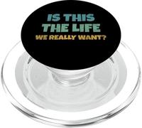 Is This The Life We Really Want Sarcastic Ironic Saying PopSockets PopGrip per MagSafe