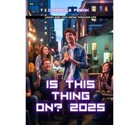 Is this Thing On? 2025: Laugh and Love Grow through Life