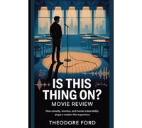 Is This Thing On? Movie Review: How Comedy, Emotion, and Human Vulnerability Shape a Modern Film Experience