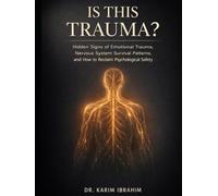 IS THIS TRAUMA ?: Hidden Signs of Emotional Trauma, Nervous System Survival Patterns, and How to Reclaim Psychological Safety