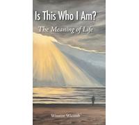 Is This Who I Am?: The Meaning of Life