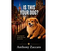 Is This Your Dog?: The unexpected miracles that come into our lives