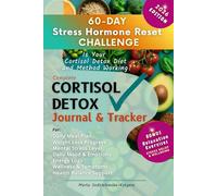 Is Your Cortisol Detox Diet and Method Working? 60-Day Stress Hormone Reset Challenge - Cortisol Detox Journal & Tracker: Complete Health Planner, ... Discover What Helps Your Balance and Wellness