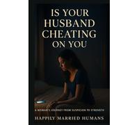 Is Your Husband Cheating On You?: The Modern Woman’s Guide to Spotting Lies, Reclaiming Power, and Healing from Betrayal