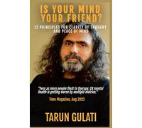 Is Your Mind Your Friend?: 12 Principles for Clarity of Thought and Peace of Mind