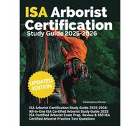 ISA Arborist Certification Study Guide 2025-2026: All-in-One ISA Certified Arborist Study Guide 2025 ISA Certified Arborist Exam Prep. Review & 550 ISA Certified Arborist Practice Test Questions