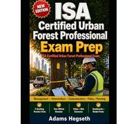 ISA Certified Urban Forest Professional Exam Prep: Pass-Ready Urban Forestry Practice for Policy, Risk, Canopy, and Field Decisions