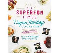 Isa Chandra Moskowitz Superfun Times Vegan Holiday Cookbook (Copertina rigida)