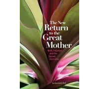 Isa Gucciardi The New Return to the Great Mother (Tascabile)