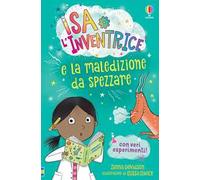 Isa l’Inventrice e la maledizione da spezzare. Isa l'inventrice. Ediz. illustrata