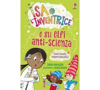 Isa l’inventrice - Isa l’inventrice e gli elfi anti-scienza