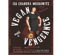 Isa Moskowitz Vegan with a Vengeance, 10th Anniversary Edition (Tascabile)