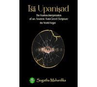 Isa Upanisad: “The Fearless Interpretation of an Ancient Anti-Greed Scripture the World Forgot.”