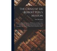 Isaac 1810-1883 Buch The Crisis of Sir Robert Peel's Mission [microf (Tascabile)