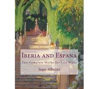 Isaac Albeniz Iberia and Espana (Tascabile)
