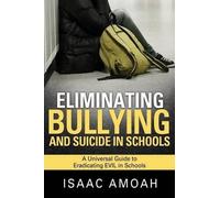 Isaac Amoah Eliminating Bullying and Suicide in Schools (Tascabile)