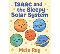 Isaac and the Sleepy Solar System: A Bedtime Journey Through The Stars