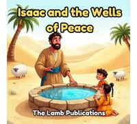 Isaac and the Wells of Peace: Learning About Sharing, Kindness, and Solving Problems