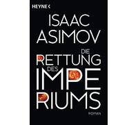 Isaac Asimov He Die Rettung des Imperiums: Roman (Roboter und Founda (Tascabile)