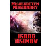 Isaac Asimov Misbegotten Missionary - A Positronic Book (Tascabile)