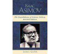 Isaac Asimov: The Foundations Of Science Fiction - Gunn James