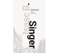 Isaac Bashevis Singer Ellen Otten Schoscha: Roman einer Liebe (Tascabile)