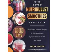 Isaac Bauer 1000 Nutribullet Smoothies Cookbook (Tascabile)