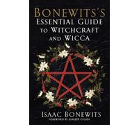 Isaac Bonewits Bonewits's Essential Guide To Witchcraft And Wicca: (Tascabile)