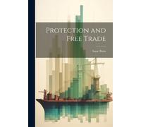Isaac Butts Protection and Free Trade (Tascabile)