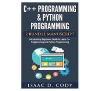 Isaac D Cody C++ and Python Programming 2 Bundle Manuscript Introduc (Tascabile)