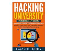 Isaac D Cody Hacking University (Tascabile) Hacking Freedom and Data Driven
