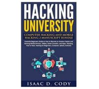 Isaac D Cody Hacking University (Tascabile) Hacking Freedom and Data Driven