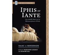 Isaac de Benserade Iphis Et Iante (Tascabile) MLA Texts and Translations