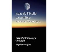 Isaac de l'Etoile: La Lumière dans les Ténèbres: Essai d'anthropologie spirituelle
