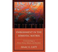 Isaac E. Catt Embodiment in the Semiotic Matrix (Copertina rigida)