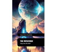 Isaac Ekow Anyidoho THE METAVERSE, Step into the Void (Tascabile)