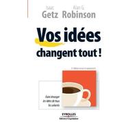 Isaac Getz Alan G Robinson Vos idées changent tout (Tascabile)