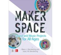 Isaac Glendening Mary Gle Makerspace Sound and Music Projects for A (Tascabile)