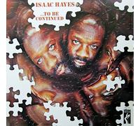 ISAAC HAYES - ...To Be Continued