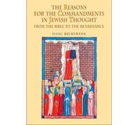 Isaac Heinemann The Reasons for the Commandments in Jewish Thought (Tascabile)