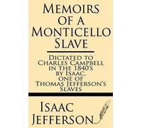 Isaac Jefferson Memoirs of a Monticello Slavedictated to Charles C (Tascabile)