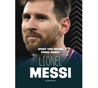 Isaac Kerry What You Never Knew about Lionel Messi (Copertina rigida)