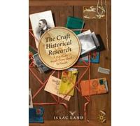 Isaac Land The Craft of Historical Research (Tascabile)