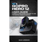 Isaac Lemmings Gopro Hero 12 User Guide (Tascabile)