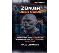 Isaac Lemmings Zbrush User Guide (Tascabile)