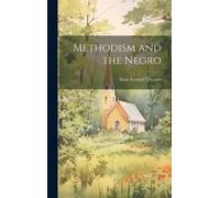 Isaac Lemuel 1860- Thomas Methodism and the Negro (Copertina rigida)