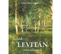 Isaac Levitan: El Poeta del paisaje ruso