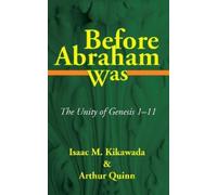 Isaac M Kikawada Arthur Quinn Before Abraham Was (Copertina rigida)